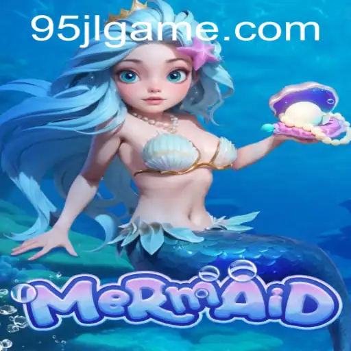 Dive into the Enchanting World of 'Mermaid': A Unique Game Experience with a Touch of '95JL'